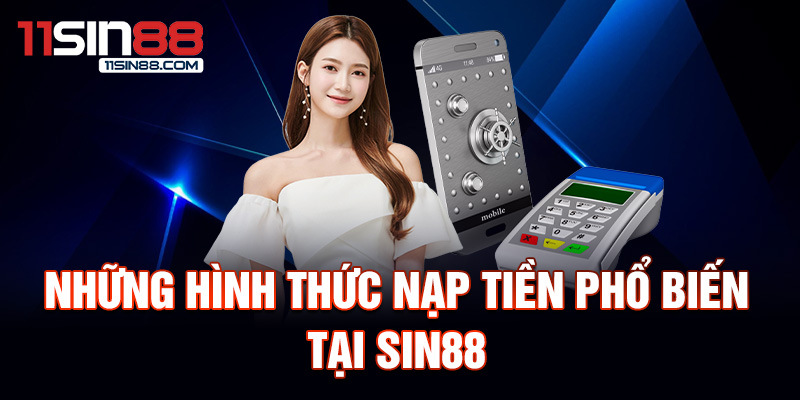 Những hình thức nạp tiền Sin88 phổ biến hiện nay