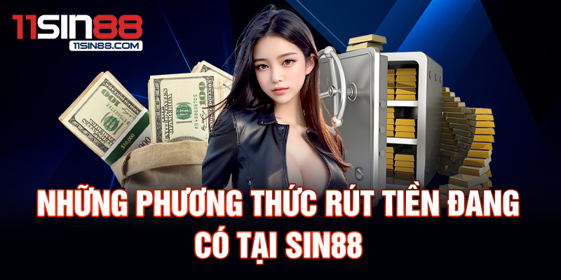 Những phương thức rút tiền đang có tại Sin88