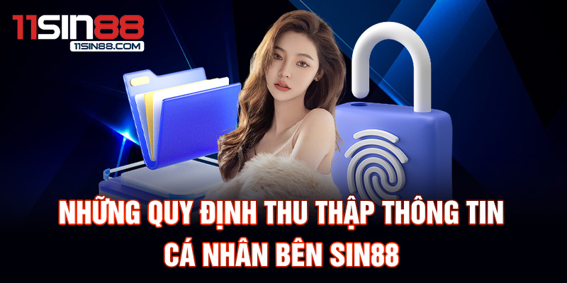 Những quy định thu thập thông tin chính sách bảo mật Sin88