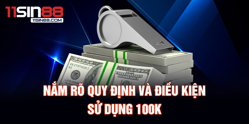 Nắm rõ quy định và điều kiện sử dụng tăng 100k trải nghiệm