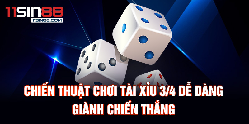 Chiến thuật chơi Tài xỉu 3/4 dễ dàng giành chiến thắng